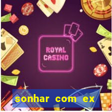 sonhar com ex mulher jogo do bicho